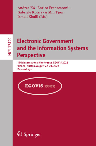 Electronic Government and the Information Systems Perspective: 11th International Conference, EGOVIS 2022, Vienna, Austria, August 22–24, 2022, Proceedings (Lecture Notes in Computer Science)