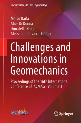 Challenges and Innovations in Geomechanics: Proceedings of the 16th International Conference of IACMAG - Volume 3 (Lecture Notes in Civil Engineering, 288)
