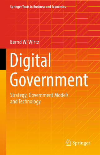 Digital Government: Strategy, Government Models and Technology (Springer Texts in Business and Economics)