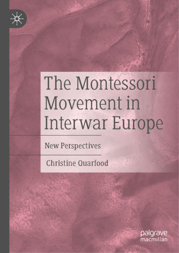 The Montessori Movement in Interwar Europe: New Perspectives