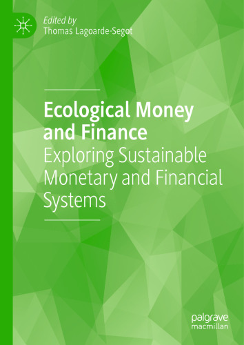 Ecological Money and Finance: Exploring Sustainable Monetary and Financial Systems