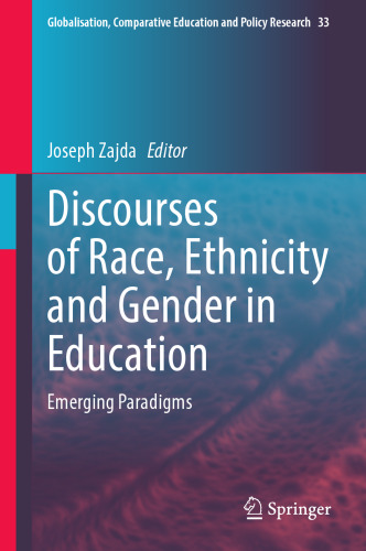 Discourses of Race, Ethnicity and Gender in Education: Emerging Paradigms (Globalisation, Comparative Education and Policy Research, 33)