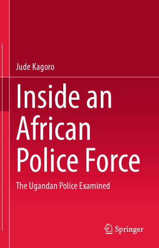 Inside an African Police Force: The Ugandan Police Examined
