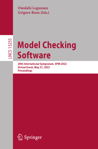 Model Checking Software: 28th International Symposium, SPIN 2022, Virtual Event, May 21, 2022, Proceedings (Lecture Notes in Computer Science, 13255)