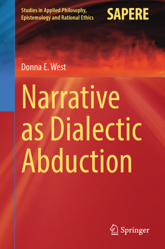 Narrative as Dialectic Abduction (Studies in Applied Philosophy, Epistemology and Rational Ethics, 64)