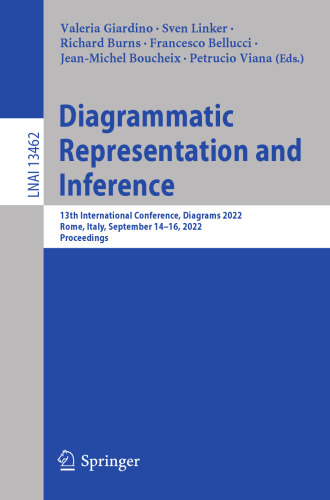 Diagrammatic Representation and Inference: 13th International Conference, Diagrams 2022, Rome, Italy, September 14–16, 2022, Proceedings (Lecture Notes in Artificial Intelligence)