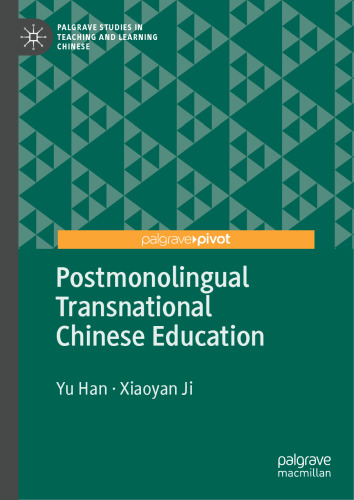 Postmonolingual Transnational Chinese Education (Palgrave Studies in Teaching and Learning Chinese)