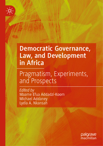 Democratic Governance, Law, and Development in Africa: Pragmatism, Experiments, and Prospects