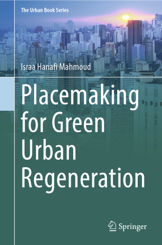 Placemaking for Green Urban Regeneration (The Urban Book Series)