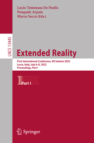 Extended Reality: First International Conference, XR Salento 2022, Lecce, Italy, July 6–8, 2022, Proceedings, Part I (Lecture Notes in Computer Science)