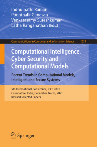 Computational Intelligence, Cyber Security and Computational Models. Recent Trends in Computational Models, Intelligent and Secure Systems: 5th ... in Computer and Information Science, 1631)