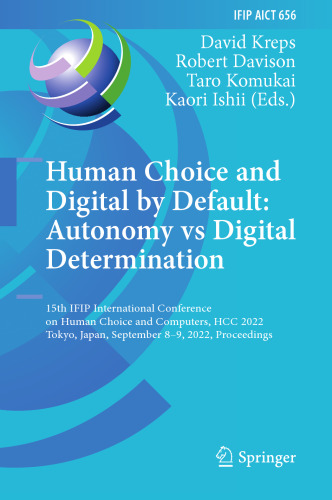 Human Choice and Digital by Default: Autonomy vs Digital Determination: 15th IFIP International Conference on Human Choice and Computers, HCC 2022, Tokyo, Japan, September 8–9, 2022, Proceedings