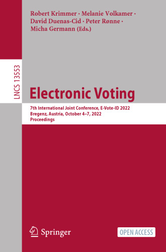 Electronic Voting: 7th International Joint Conference, E-Vote-ID 2022, Bregenz, Austria, October 4–7, 2022, Proceedings (Lecture Notes in Computer Science)