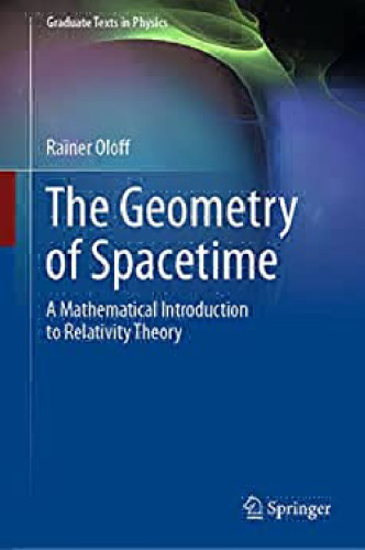 The Geometry of Spacetime: A Mathematical Introduction to Relativity Theory