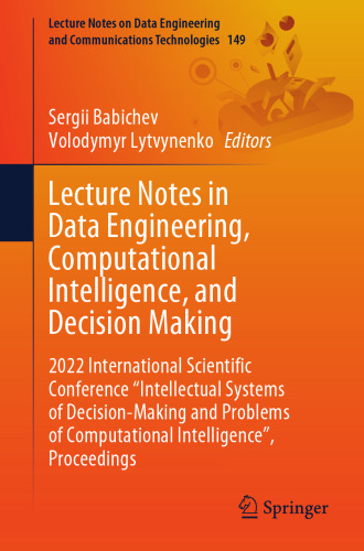 Lecture Notes in Data Engineering, Computational Intelligence, and Decision Making: 2022 International Scientific Conference "Intellectual Systems of ... and Communications Technologies, 149)