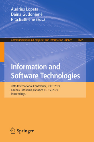 Information and Software Technologies: 28th International Conference, ICIST 2022, Kaunas, Lithuania, October 13–15, 2022, Proceedings (Communications in Computer and Information Science, 1665)