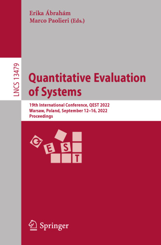 Quantitative Evaluation of Systems: 19th International Conference, QEST 2022, Warsaw, Poland, September 12–16, 2022, Proceedings (Lecture Notes in Computer Science)