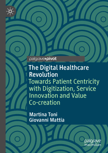 The Digital Healthcare Revolution: Towards Patient Centricity with Digitization, Service Innovation and Value Co-creation