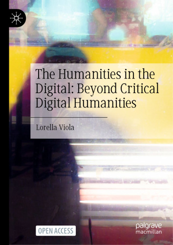 The Humanities in the Digital: Beyond Critical Digital Humanities