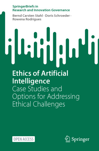 Ethics of Artificial Intelligence: Case Studies and Options for Addressing Ethical Challenges (SpringerBriefs in Research and Innovation Governance)