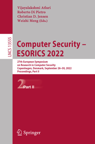 Computer Security – ESORICS 2022: 27th European Symposium on Research in Computer Security, Copenhagen, Denmark, September 26–30, 2022, Proceedings, Part II (Lecture Notes in Computer Science)