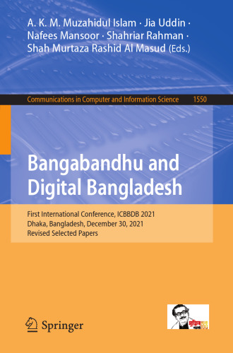 Bangabandhu and Digital Bangladesh: First International Conference, ICBBDB 2021, Dhaka, Bangladesh, December 30, 2021, Revised Selected Papers (Communications in Computer and Information Science)