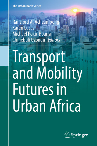 Transport and Mobility Futures in Urban Africa (The Urban Book Series)