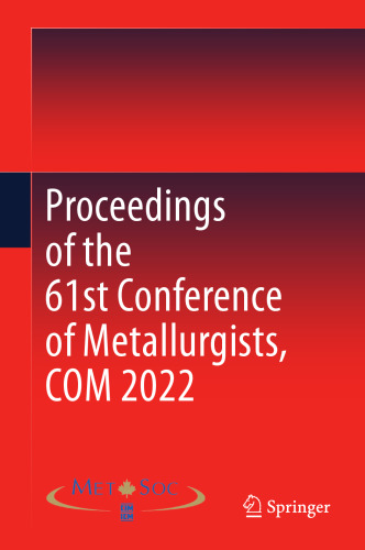 Proceedings of the 61st Conference of Metallurgists, COM 2022
