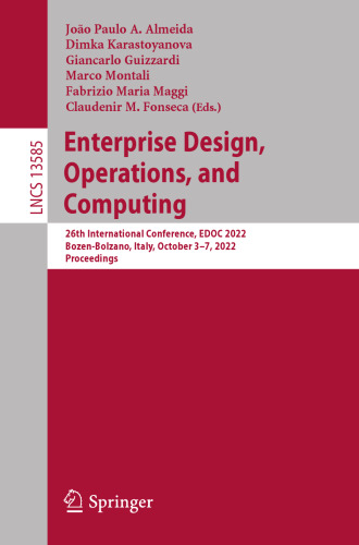 Enterprise Design, Operations, and Computing: 26th International Conference, EDOC 2022, Bozen-Bolzano, Italy, October 3–7, 2022, Proceedings (Lecture Notes in Computer Science)