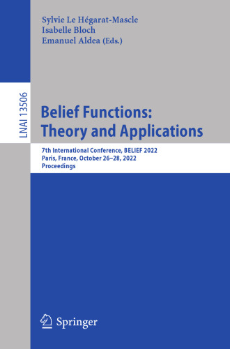 Belief Functions: Theory and Applications: 7th International Conference, BELIEF 2022, Paris, France, October 26–28, 2022, Proceedings (Lecture Notes in Artificial Intelligence)