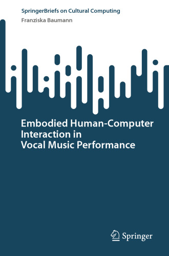 Embodied Human–Computer Interaction in Vocal Music Performance