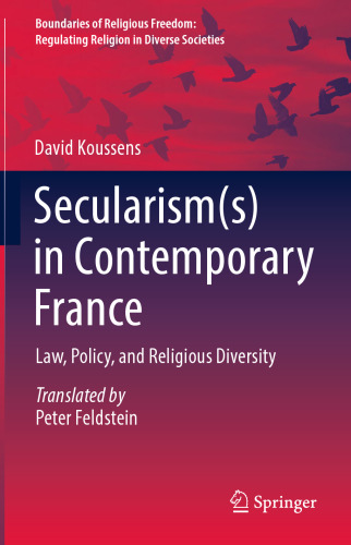 Secularism(s) in Contemporary France: Law, Policy, and Religious Diversity (Boundaries of Religious Freedom: Regulating Religion in Diverse Societies)