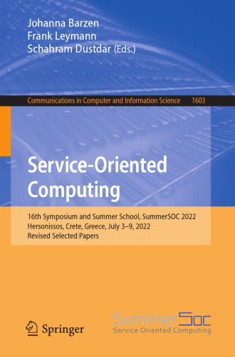 Service-Oriented Computing: 16th Symposium and Summer School, SummerSOC 2022, Hersonissos, Crete, Greece, July 3–9, 2022, Revised Selected Papers (Communications in Computer and Information Science)