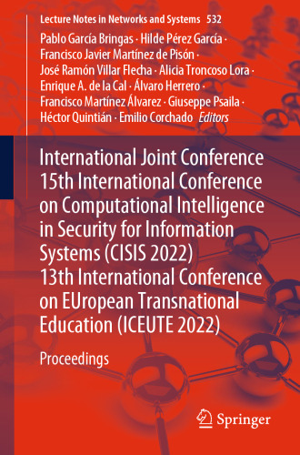 International Joint Conference 15th International Conference on Computational Intelligence in Security for Information Systems (CISIS 2022) 13th ... (Lecture Notes in Networks and Systems, 532)