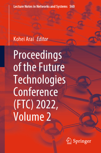 Proceedings of the Future Technologies Conference (FTC) 2022, Volume 2 (Lecture Notes in Networks and Systems, 560)