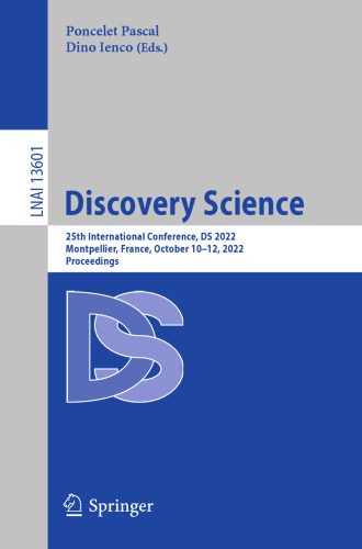 Discovery Science: 25th International Conference, DS 2022, Montpellier, France, October 10–12, 2022, Proceedings (Lecture Notes in Artificial Intelligence)