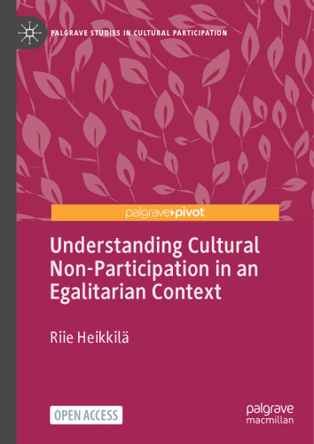 Understanding Cultural Non-Participation in an Egalitarian Context (Palgrave Studies in Cultural Participation)