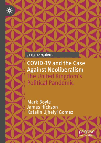 COVID-19 and the Case Against Neoliberalism: The United Kingdom’s Political Pandemic