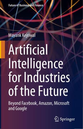 Artificial Intelligence for Industries of the Future: Beyond Facebook, Amazon, Microsoft and Google (Future of Business and Finance)