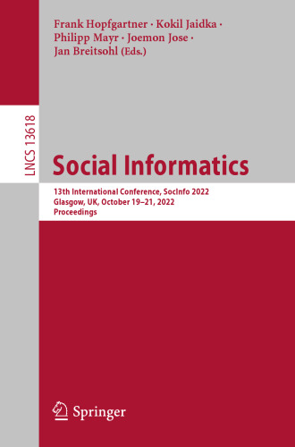 Social Informatics: 13th International Conference, SocInfo 2022, Glasgow, UK, October 19–21, 2022, Proceedings (Lecture Notes in Computer Science)