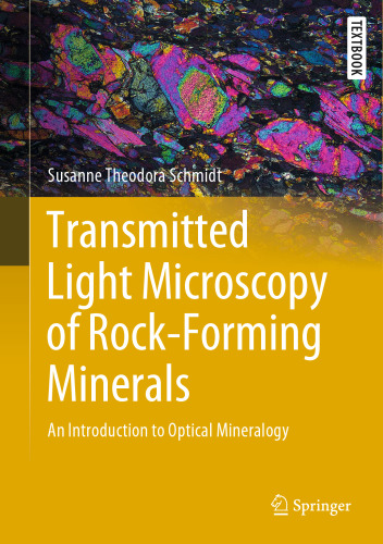 Transmitted Light Microscopy of Rock-Forming Minerals: An Introduction to Optical Mineralogy