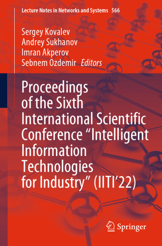 Proceedings of the Sixth International Scientific Conference “Intelligent Information Technologies for Industry” (IITI’22) (Lecture Notes in Networks and Systems, 566)