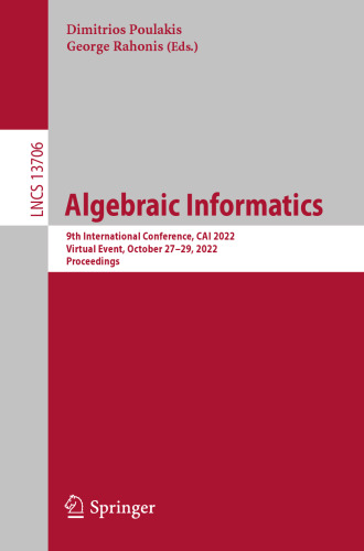 Algebraic Informatics: 9th International Conference, CAI 2022, Virtual Event, October 27–29, 2022, Proceedings (Lecture Notes in Computer Science)