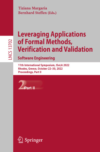 Leveraging Applications of Formal Methods, Verification and Validation. Software Engineering: 11th International Symposium, ISoLA 2022, Rhodes, ... Part II (Lecture Notes in Computer Science)