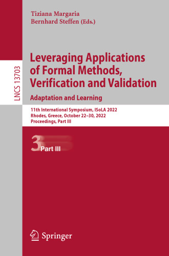 Leveraging Applications of Formal Methods, Verification and Validation. Adaptation and Learning: 11th International Symposium, ISoLA 2022, Rhodes, ... Part III (Lecture Notes in Computer Science)