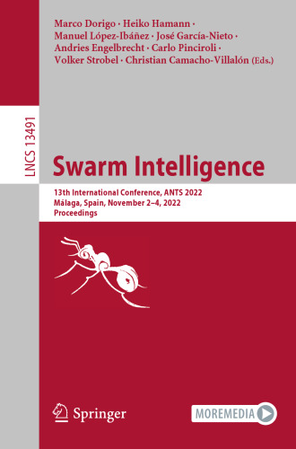 Swarm Intelligence: 13th International Conference, ANTS 2022, Málaga, Spain, November 2–4, 2022, Proceedings (Lecture Notes in Computer Science)
