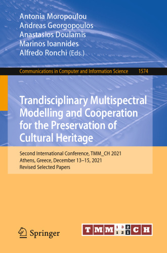 Trandisciplinary Multispectral Modelling and Cooperation for the Preservation of Cultural Heritage (Communications in Computer and Information Science)