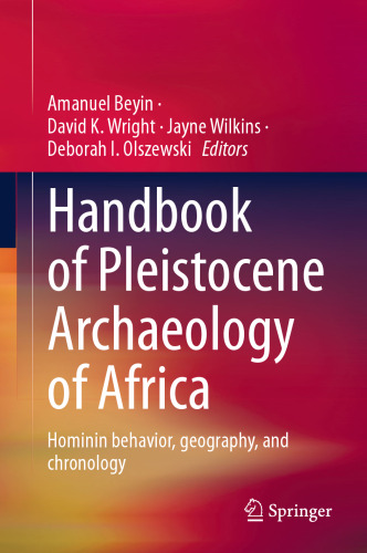 Handbook of Pleistocene Archaeology of Africa: Hominin behavior, geography, and chronology