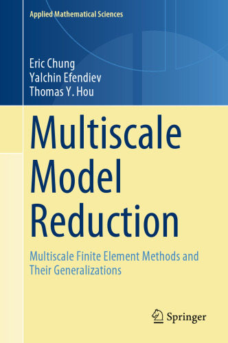 Multiscale Model Reduction: Multiscale Finite Element Methods and Their Generalizations