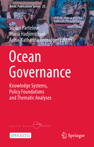 Ocean Governance: Knowledge Systems, Policy Foundations and Thematic Analyses (MARE Publication Series, 25)